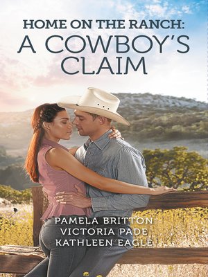 cover image of Home On the Ranch: A Cowboy's Claim / Mark: Secret Cowboy / The Camden Cowboy / One Brave Cowboy